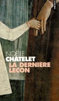 Livrenpoche : La dernière leçon - Noëlle Châtelet - Livre