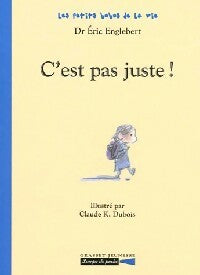 Livrenpoche : Les petits bobos de la vie Tome I : C'est pas juste ! - Eric Englebert - Livre