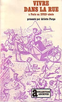 Vivre dans la rue à Paris au XVIIIe siècle - Arlette Farge - Livre