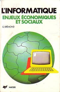 Livrenpoche : L'informatique enjeux économiques et sociaux - G Brémond - Livre