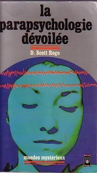 Livrenpoche : La parapsychologie dévoilée - D. Scott Rogo - Livre