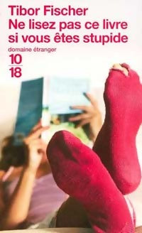 Livrenpoche : Ne lisez pas ce livre si vous êtes stupide - Tibor Fisher - Livre
