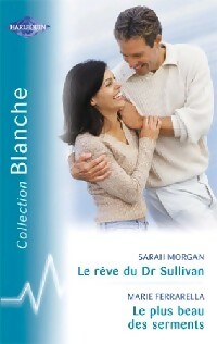 Livrenpoche : Le rêve du Dr Sullivan / Le plus beau des serments - Marie Ferrarella, Sarah Morgan - Livre