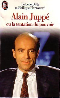 Livrenpoche : Alain Juppé ou la tentation du pouvoir - Philippe Harrouard - Livre