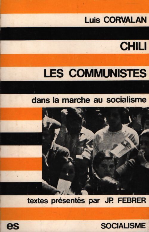 Chili, les communistes dans la marche au socialisme - Luis Corvalan - Livre