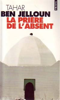 Livrenpoche : La prière de l'absent - Tahar Ben Jelloun - Livre