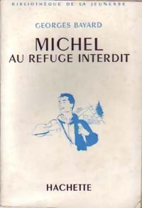 Michel au refuge interdit - Georges Bayard - Livre