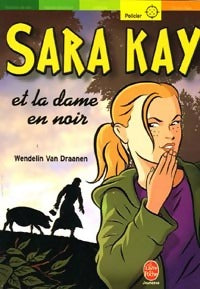 Livrenpoche : Sara Kay et la dame en noir - Wendelin Van Draanen - Livre