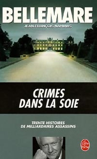 Livrenpoche : Crimes dans la soie. 30 histoires de milliardaires assassins - Pierre Bellemare, Jean-François Nahmias - Livre