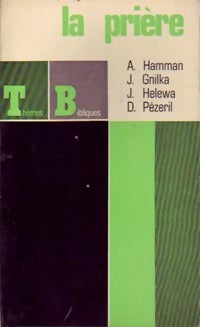 Livrenpoche : La prière - Daniel Pézeril, Père A. Hamman, J. Gnilka, J. Helewa - Livre
