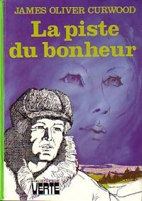 Livrenpoche : La piste du bonheur - James Oliver Curwood - Livre