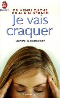 Livrenpoche : Je vais craquer. Comprendre les déprimés, combattre la dépression - Alain Gérard - Livre