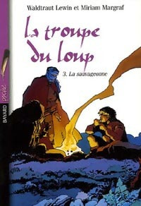 Livrenpoche : La troupe du loup Tome III : La sauvageonne - Waldraut Lewin, Miriam Margraf - Livre