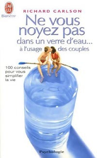 Livrenpoche : Ne vous noyez pas dans un verre d'eau... A l'usage des couples - Richard Carlson - Livre