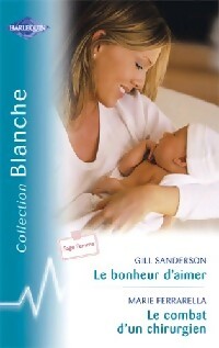 Livrenpoche : Le bonheur d'aimer / Le combat d'un chirurgien - Marie Ferrarella, Gill Sanderson - Livre