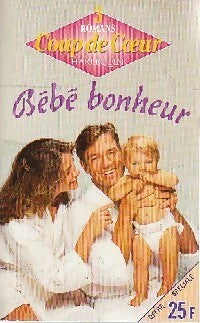 Livrenpoche : Bébé bonheur - Annette Broadrick, Ann Major, Jennifer Greene - Livre