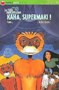 Livrenpoche : La fille des étoiles Tome IV : Kaha supermaki - Christian Grenier - Livre