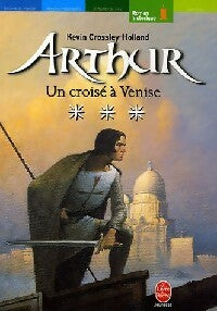 Livrenpoche : Arthur Tome III : Un croisé à Venise - Kevin Crossley-Holland - Livre