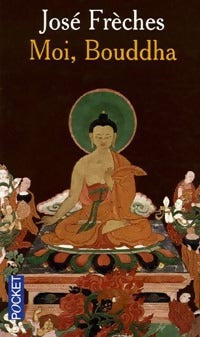 Livrenpoche : Moi, Bouddha - José Frèches - Livre