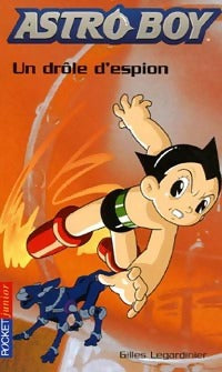Livrenpoche : Astro Boy Tome VI : Un drôle d'espion - Gilles Legardinier - Livre