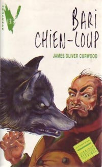 Livrenpoche : Bari chien-loup - James Oliver Curwood - Livre