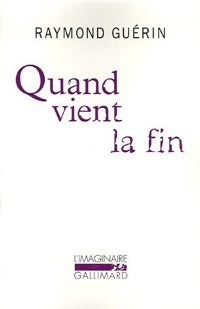 Quand vient la fin / Après la fin - Raymond Guérin - Livre