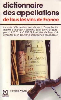 Livrenpoche : Dictionnaire des appellations de tous les vins de France - Fernand Woutaz - Livre
