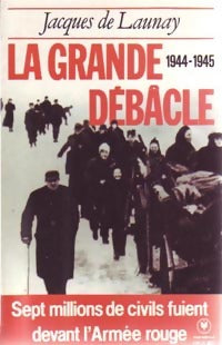 Livrenpoche : La grande débâcle (1944-1945) - Jacques De Launay - Livre