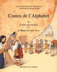 Livrenpoche : Contes de l'alphabet Tome I : de l'Arbre qui marchait à la Harpe aux onze vœux - Emmanuelle De Saint Chamas, Benoît De Saint Chamas - Livre