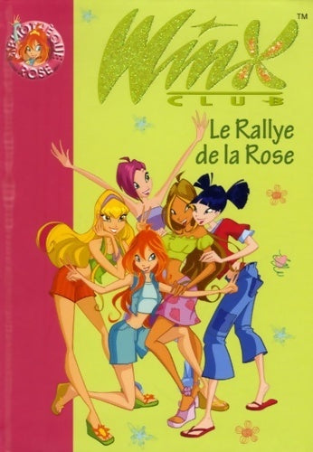 Livrenpoche : Winx club Tome VI : Le rallye de la rose - Sophie Marvaud - Livre