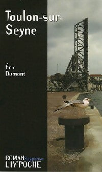 Livrenpoche : Toulon-sur-Seyne - Eric Dumont - Livre