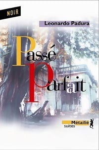 Livrenpoche : Passé parfait - Leonardo Padura - Livre