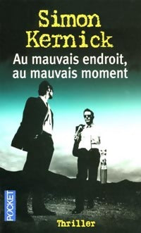Livrenpoche : Au mauvais endroit, au mauvais moment - Simon Kernick - Livre