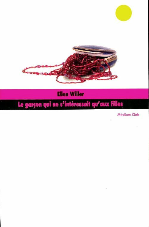 Livrenpoche : Le garçon qui ne s'intéressait qu'aux filles - Ellen Willer - Livre