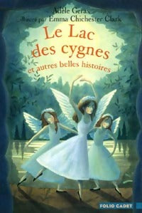 Livrenpoche : Le lac des cygnes et autres belles histoires - Adèle Geras - Livre