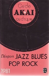 Livrenpoche : Guide AKAI du disque 1981 jazz blues pop rock - Inconnu - Livre
