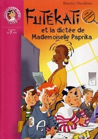 Futékati et la dictée de Mademoiselle Paprika - Béatrice Nicodème - Livre