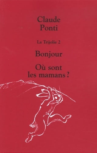 Livrenpoche : Bonjour / Où sont les mamans ? - Claude Ponti - Livre