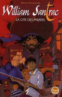 Livrenpoche : William Santrac Tome I : La cité des pirates - David Pouilloux - Livre