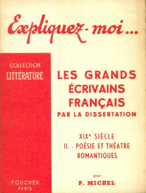 Livrenpoche : Les grands écrivains français par la dissertation XIXè Tome II : Poésie et théâtre romantique - P. Michel - Livre