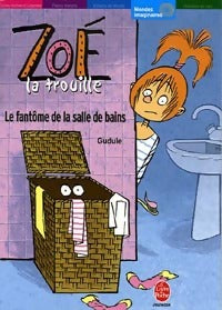 Livrenpoche : Zoé-la-trouille : Le fantôme de la salle de bain - Gudule - Livre