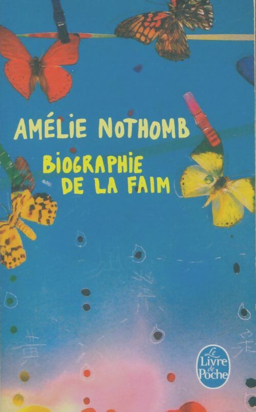 Biographie de la faim - Amélie Nothomb -  Le Livre de Poche - Livre