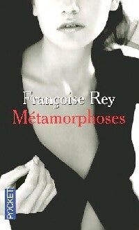 Livrenpoche : Métamorphoses. Le sexe est un grand maître - Françoise Rey - Livre