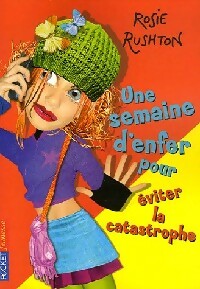 Livrenpoche : Une semaine d'enfer pour éviter la catastrophe - Rosie Rushton - Livre