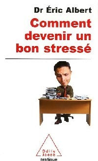 Livrenpoche : Comment devenir un bon stressé - Dr Eric Albert - Livre