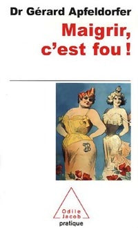 Livrenpoche : Maigrir, c'est fou ! - Gérard Apfeldorfer - Livre