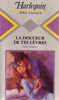 Livrenpoche : La douceur de tes lèvres - Cally Hughes - Livre