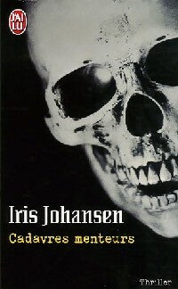 Cadavres menteurs - Iris Johansen - Livre