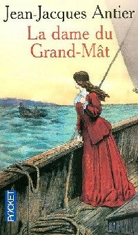 La dame du Grand-Mât - Jean-Jacques Antier - Livre