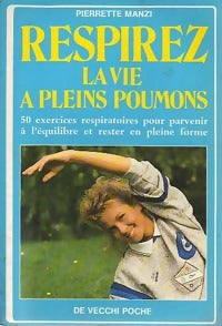 Livrenpoche : Respirez la vie à pleins poumons - Pierrette Manzi - Livre